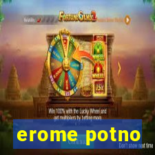 erome potno
